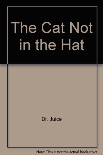 The Cat Not in the Hat! - A Parody by Dr. Juice (9780787109561) by Alan Katz