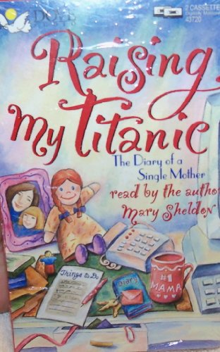 Beispielbild fr Raising My Titanic: The Diary of a Single Mother zum Verkauf von The Yard Sale Store