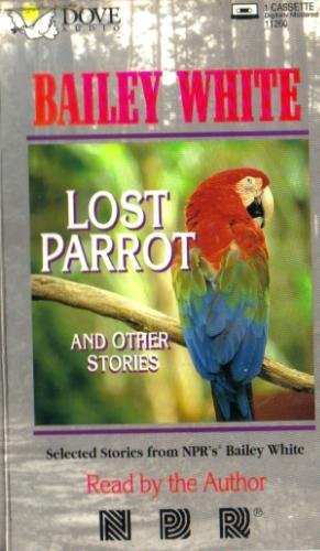 Lost Parrot and Other Stories (9780787111441) by Bailey White