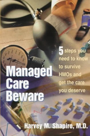 Stock image for Managed Care Beware: 5 Steps You Need to Know to Survive Hmos and Get the Care You Deserve for sale by Black and Read Books, Music & Games