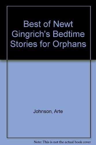 Best of Newt Gingrich's Bedtime Stories for Orphans (9780787112493) by Johnson, Arte