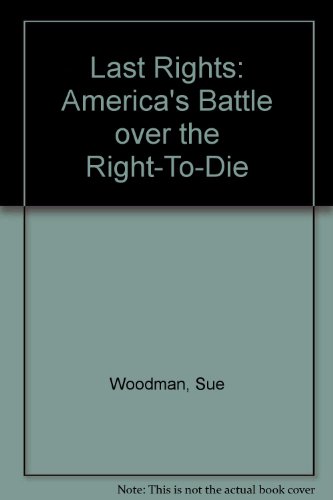 9780787112707: Last Rights: America's Battle over the Right-To-Die