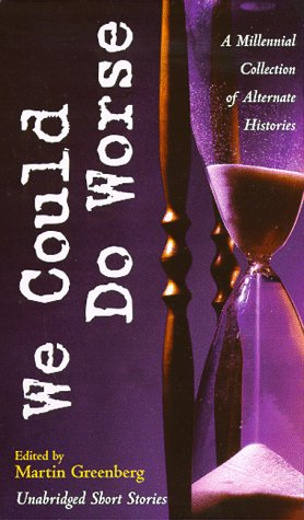 9780787119027: We Could Do Worse: A Millennial Collection of Alternate Histories