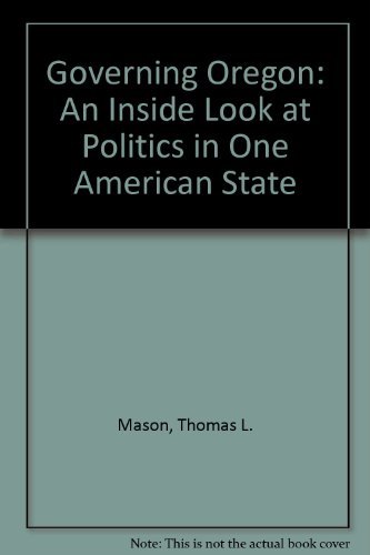 Stock image for Governing Oregon: An Inside Look at Politics in One American State for sale by SecondSale