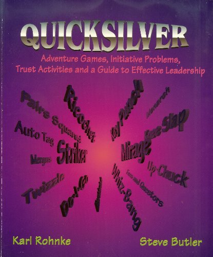 Imagen de archivo de QUICKSILVER: ADVENTURE GAMES,INIATIVE PROBLEMS, TRUST ACTIVITIES AND A GUIDE TO EFFECTIVELEADERSHIP a la venta por Goodwill Books