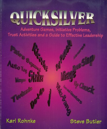 Stock image for Quicksilver : Adventure Games, Initiative Problems, Trust Activities and a Guide to Effective Leadership for sale by Better World Books