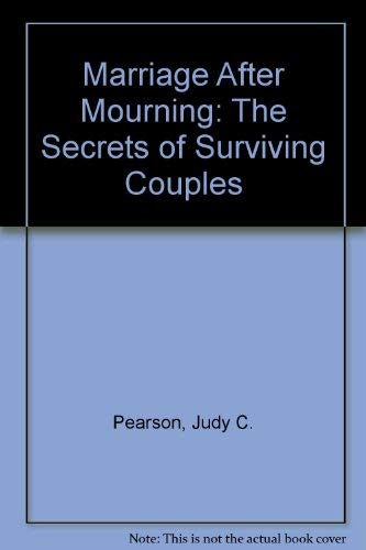 Marriage After Mourning: The Secrets of Surviving Couples (9780787202057) by Pearson, Judy C.
