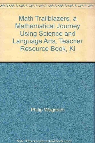 Stock image for Math Trailblazers, a Mathematical Journey Using Science and Language Arts, Teacher Resource Book, Ki for sale by Ergodebooks