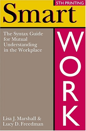Stock image for Smart Work: The Syntax Guide for Mutual Understanding in the Workplace for sale by Green Street Books