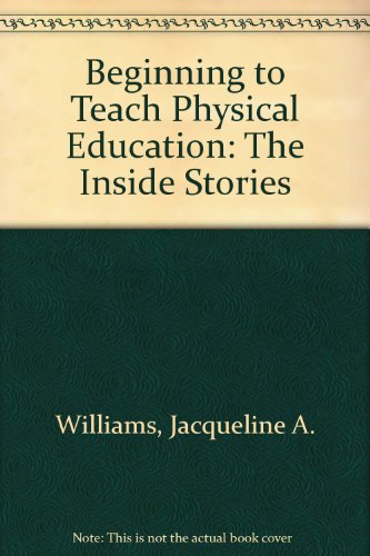 Stock image for Beginning to Teach Physical Education: The Inside Stories for sale by Half Price Books Inc.