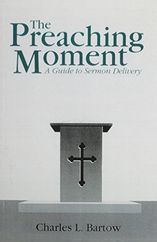 Stock image for The Preaching Moment: A Guide to Sermon Delivery for sale by Zoom Books Company