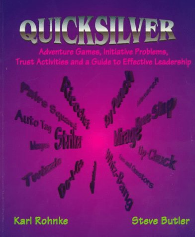 Beispielbild fr Quicksilver: Adventure Games, Initiative Problems, Trust Activities and a Guide to Effective Leadership zum Verkauf von Blue Vase Books