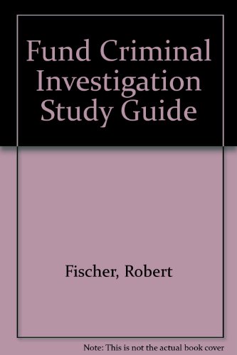 Fund Criminal Investigation Study Guide (9780787216610) by Fischer, Robert; Moser, Ronald