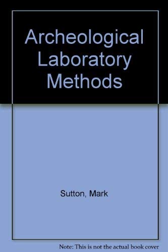 Archeological Laboratory Methods (9780787218126) by Mark Sutton