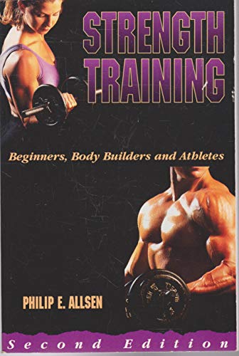 Imagen de archivo de Strength Training : Beginnings, Body Builders and Athletes a la venta por Books of the Smoky Mountains