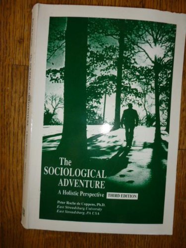 9780787220020: The Sociological Adventure: A Holistic Perspective