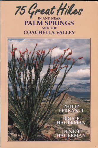 Beispielbild fr 75 Great Hikes: In and Near Palm Springs and the Coachella Valley zum Verkauf von SecondSale