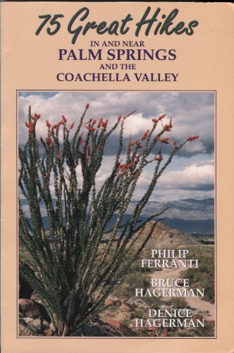 Stock image for 75 Great Hikes: In and Near Palm Springs and the Coachella Valley for sale by SecondSale