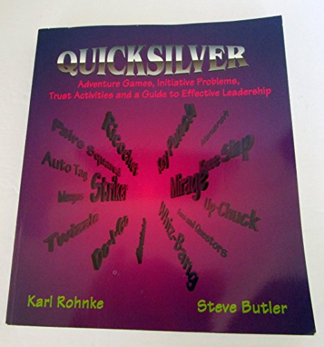 9780787221034: Quicksilver: Adventure Games, Initiative Problems, Trust Activities and a Guide to Effective Leadership