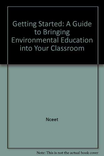 9780787221911: Getting Started: A Guide to Bringing Environmental Education into Your Classroom