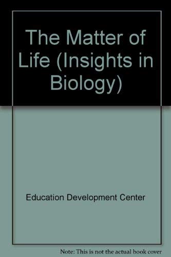 Stock image for The Matter of Life (Insights in Biology) for sale by SecondSale