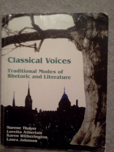 9780787226732: Classical Voices: Traditional Modes of Rhetoric and Literature [Paperback] by...