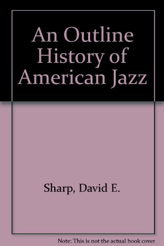 9780787227906: AN OUTLINE HISTORY OF AMERICAN JAZZ