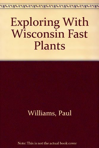 Exploring With Wisconsin Fast Plants (9780787228200) by Williams, Paul