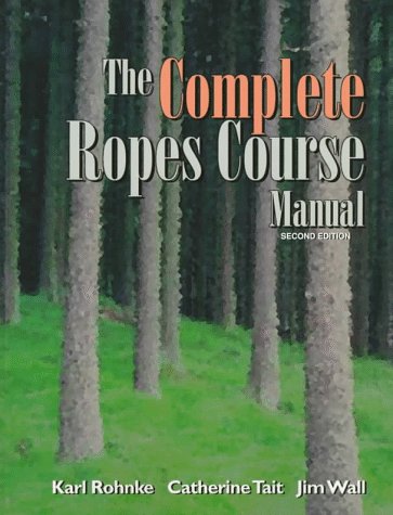 Imagen de archivo de The Complete Ropes Course Manual a la venta por Better World Books