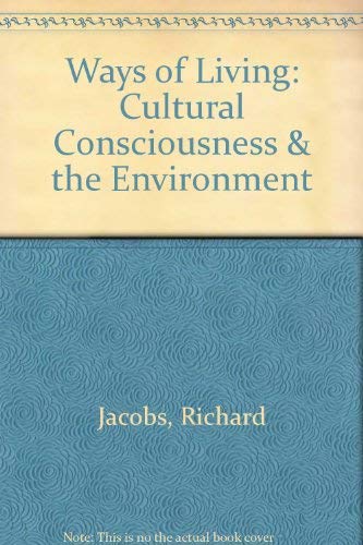 Ways of Living: Cultural Consciousness & the Environment (9780787228484) by Jacobs, Richard