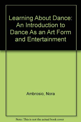 Stock image for Learning about Dance: An Introduction to Dance as an Art Form and Entertainment for sale by ThriftBooks-Atlanta