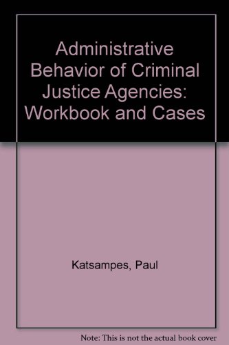 Stock image for Administrative Behavior of Criminal Justice Agencies: Workbook and Cases for sale by POQUETTE'S BOOKS