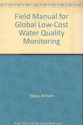 Field Manual for Global Low-Cost Water Quality Monitoring (9780787236014) by Stapp; Mitchell; G. R. E. E. N. Staff