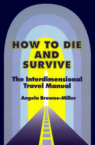 Stock image for How to Die and Survive: The Interdimensional Travel Manual for sale by medimops