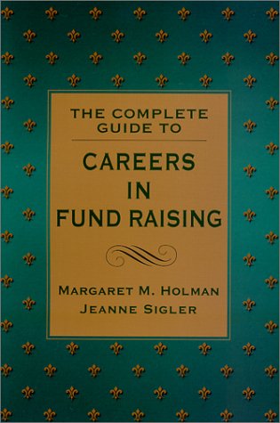 9780787241728: The Complete Guide to Careers in Fund Raising