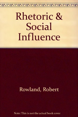 Rhetoric & Social Influence (9780787241957) by Rowland, Robert