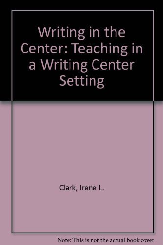 Imagen de archivo de Writing in the Center: Teaching in a Writing Center Setting a la venta por More Than Words