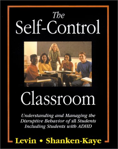 Beispielbild fr The Self-Control Classroom : Understanding and Managing the Disruptive Behavior of All Students, Including Those with ADHD zum Verkauf von Better World Books