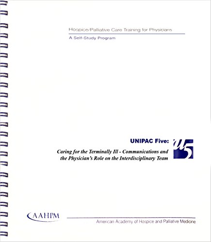 9780787251444: UNIPAC FIVE: CARING FOR THE TERMINALLY ILL: COMMUNICATION AND THE PHYSICIAN'S ROLE ON THE INTERDISCIPLINARY TEAM