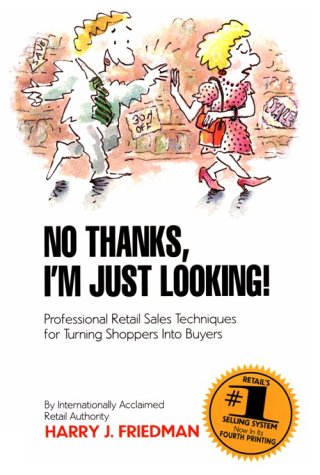 Imagen de archivo de No Thanks, I'm Just Looking: Professional Retail Sales Techniques for Turning Shoppers into Buyers a la venta por Books of the Smoky Mountains
