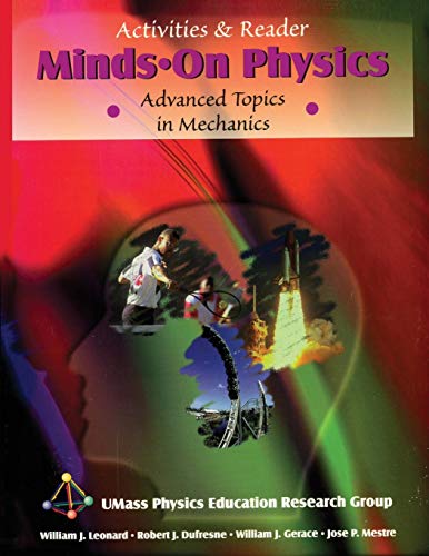 MINDS ON PHYSICS: ADVANCED TOPICS IN MECHANICS, ACTIVITIES AND READER (9780787254117) by LEONARD ET AL