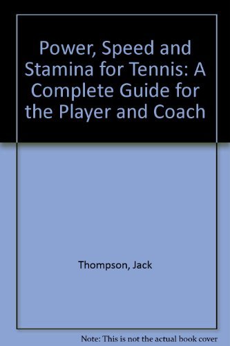 Power, Speed and Stamina for Tennis: A Complete Guide for the Player and Coach (9780787262631) by Thompson, Jack; Cook, Gary
