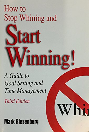 Stock image for How to Stop Whining and Start Winning!: A Guide to Goal Setting and Time Management for sale by SecondSale