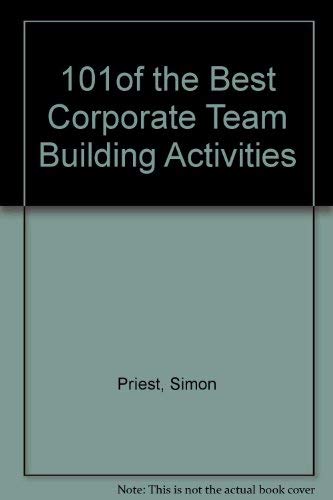 Imagen de archivo de 101 of the Best Corporate Team-Building Activities We Know a la venta por Gulf Coast Books