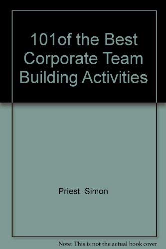 Stock image for 101 of the Best Corporate Team-Building Activities We Know for sale by Gulf Coast Books