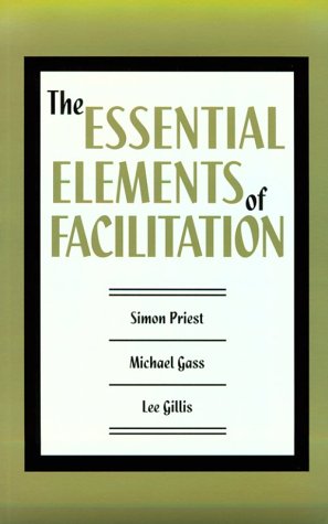 The Essential Elements of Facilitation (9780787266110) by Priest, Simon; Gass, Michael A.; Gillis, Lee
