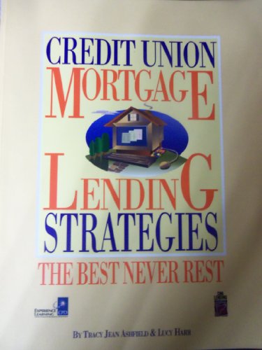 Credit union mortgage lending strategies: The best never rest