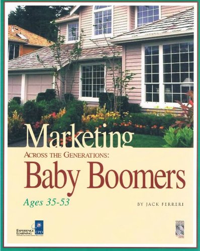 Stock image for Marketing across the generations: Baby boomers ages 35-53 for sale by BookHolders
