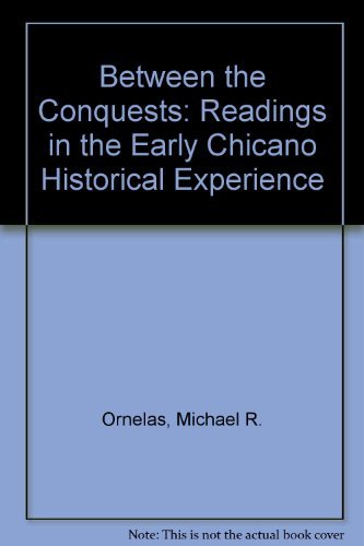 Beispielbild fr Between the Conquests: Readings in the Early Chicano Historical Experience zum Verkauf von ThriftBooks-Atlanta