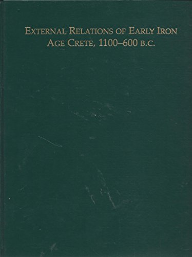 Stock image for External Relations of Early Iron Age Crete 1100-600 BC (Monographs (Archaeological Institute of America), New Ser. No. 4.) for sale by R Bookmark